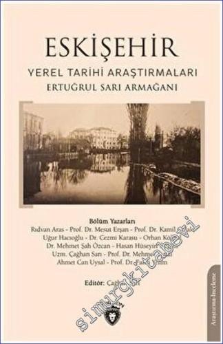 Eskişehir Yerel Tarihi Araştırmaları : Ertuğrul Sarı Armağanı - 2023