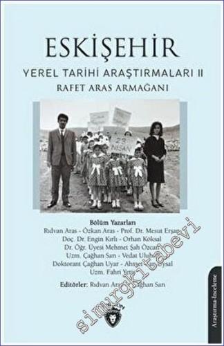 Eskişehir Yerel Tarihi Araştırmaları II: Rafet Aras Armağanı -        2023
