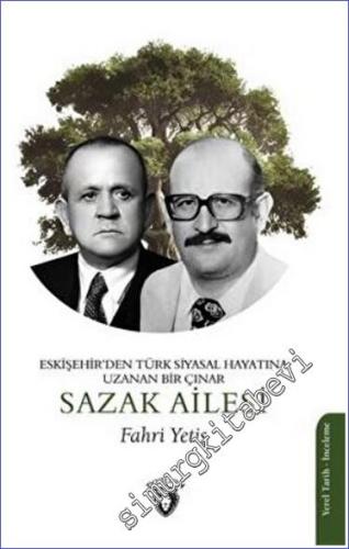 Eskişehir'den Türk Siyasal Hayatına Uzanan Bir Çınar- Sazak Ailesi -        2023