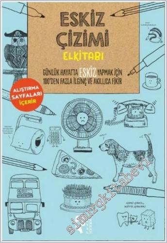 Eskiz Çizimi Elkitabı : Günlük Hayatta Eskiz Yapmak İçin 100'den Fazla İlginç ve Akıllıca Bir Fikir - Alıştırma Sayfaları İçerir -        2024