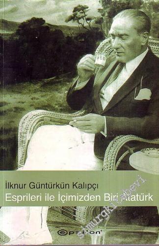 Esprileri İle İçimizden Biri Atatürk