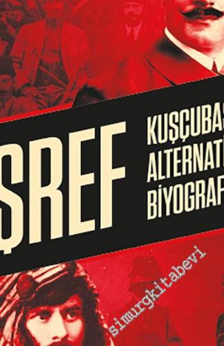 Eşref : Kuşçubaşı'nın Alternatif Biyografisi -