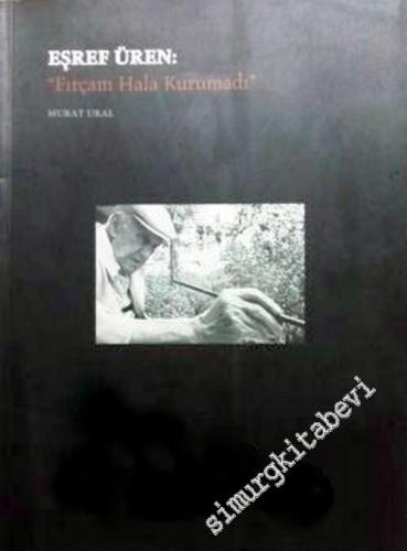 Eşref Üren: “ Fırçam Hala Kurumadı ” -        1997