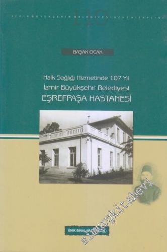 Eşrefpaşa Hastanesi: Halk Sağlığı Hizmetinde 107 Yıl İzmir Büyükşehir 
