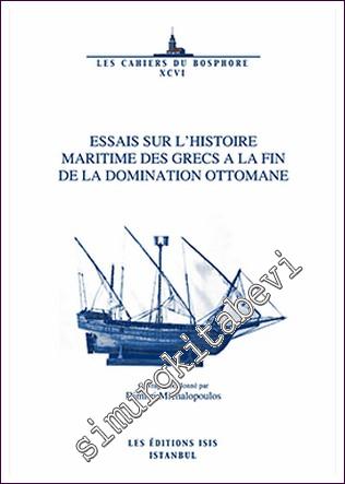 Essais sur l'Histoire Maritime des Grecs à la Fin de la Domination Ottomane -        2017