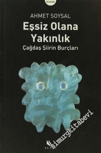 Eşsiz Olana Yakınlık: Çağdaş Şiirin Burçları -        2006