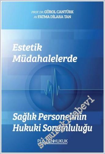 Estetik Müdahalelerde Sağlık Personelinin Hukuki Sorumluluğu -        2025