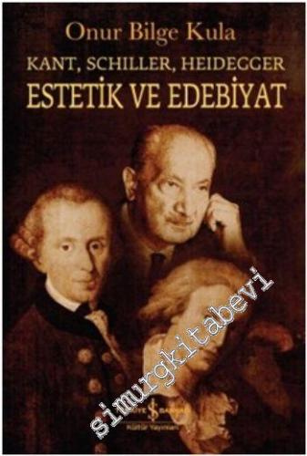 Estetik ve Edebiyat  : Kant, Schiller, Heidegger  -