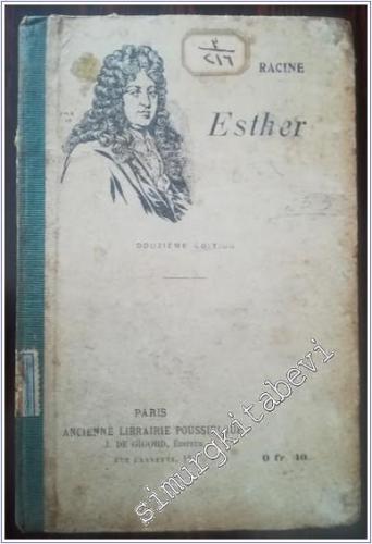 Esther : Tragédie Tirée de l'Écriture Sainte - Nouvelle Édition Classique -        1912