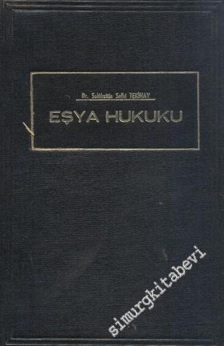 Eşya Hukuku: Giriş, Zilyetlik, Tapu Sicili, Mülkiyet, İrtikaflar, Gayrimenkul Mükellefiyet -