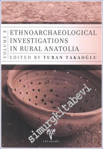 Ethnoarchaeological Investigations in Rural Anatolia - Volume 3 -        2007