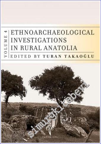 Ethnoarchaeological Investigations in Rural Anatolia - Volume 4 -        2008