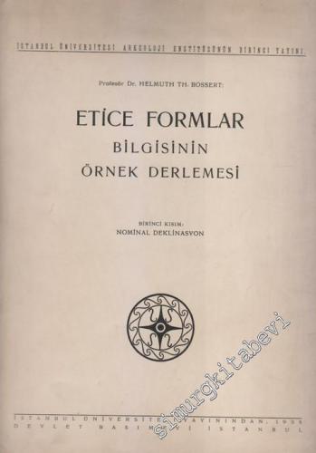 Etice Formlar Bilgisinin Örnek Derlemesi, 1. Kısım: Nominal Deklinasyon -        1935