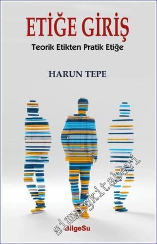 Etiğe Giriş : Teorik Etikten Pratik Etiğe -        2024