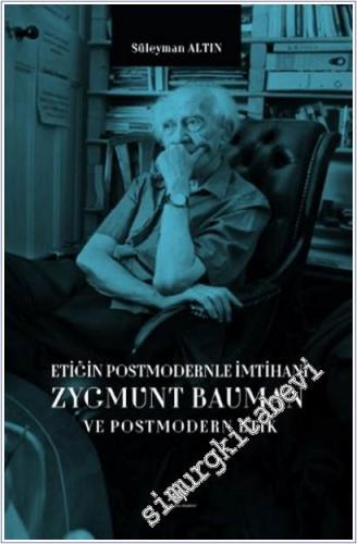Etiğin Postmodernle İmtihanı : Zygmunt Bauman ve Postmodern Etik -        2024