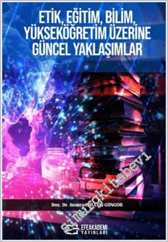 Etik, Eğitim, Bilim, Yükseköğretim Üzerine Güncel Yaklaşımlar -        2025