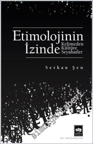 Etimolojinin İzinde: Kelimeden Kültüre Seyahatler -        2023