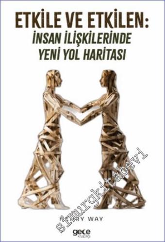 Etkile ve Etkilen : İnsan İlişkilerinde Yeni Yol Haritası -        2024