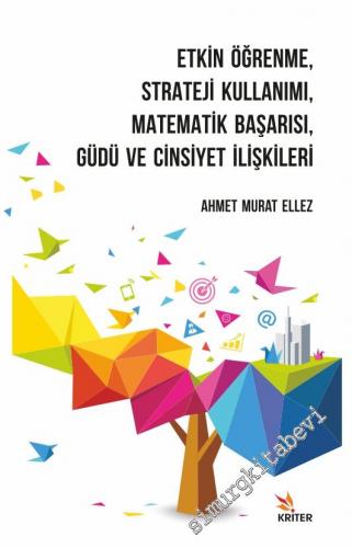 Etkin Öğrenme Strateji Kullanımı Matematik Başarısı Güdü ve Cinsiyet İlişkileri -        2020