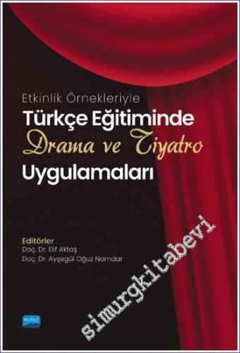 Etkinlik Örnekleriyle Türkçe Eğitiminde Drama Ve Tiyatro Uygulamaları 