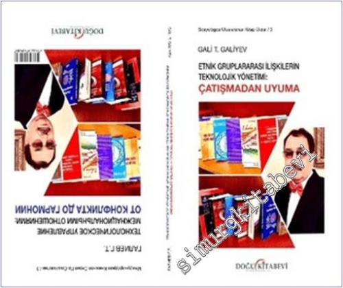 Etnik Gruplararası İlişkilerin Teknolojik Yönetimi : Çatışma'dan Uyuma (Türkçe ve Rusça) -        2024