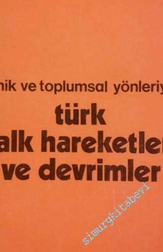 Etnik ve Toplumsal Yönleriyle Türk Halk Hareketleri ve Devrimler - Cilt 1: Başlangıcından İlk Batılalma Girişimlerine -        1974