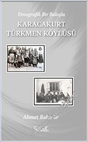 Etnografik Bir Bakışla Karacakurt Türkmen Köylüsü - 2023