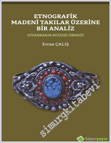 Etnografik Madeni Takılar Üzerine Bir Analiz : Diyarbakır Müzesi Örneği -        2020
