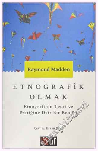 Etnografik Olmak: Etnografinin Teori ve Pratiğine Dair Bir Rehber -