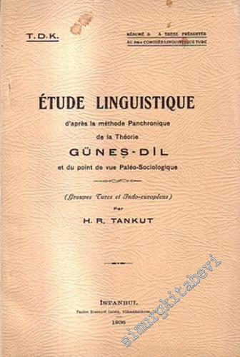 Etude Linguistique D'Apres la Methode Panchronigue de la Theorie Güneş - Dil  -        1936