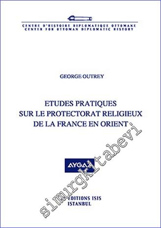 Etudes Pratiques Sur le Protectorat Religieux de la France en Orient -        2014