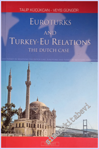 Euroturks and Turkey - EU Relations the Dutch Case -        2006