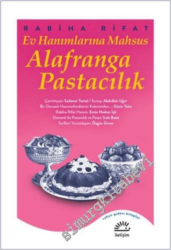 Ev Hanımlarına Mahsus Alafranga Pastacılık - Güncel Notlarla 41 Osmanlı Pasta Tarifi -        2022
