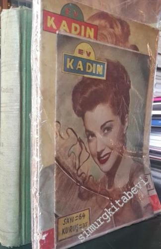 Ev Kadın: 15 Günde Bir Çıkan Kadın ve Ev Dergisi : Sayı 21 (10 Aralık 1946 ) ila - 64 (Haziran 1950 ) Arası  28 dergi + 64 Sayfa Cumhuriyet Özel Sayısı -