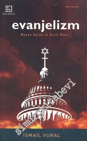 Evanjelizm: Beyaz Saray'ın Gizli Dini -
