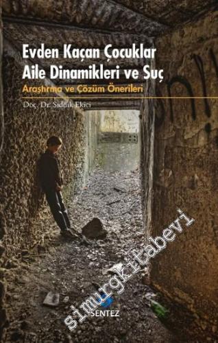 Evden Kaçan Çocuklar: Aile Dinamikleri ve Suç - Araştırma ve Çözüm Önerileri -        2015