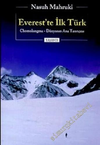 Everest'te İlk Türk: Chomolugma, Dünyanın Ana Tanrıçası