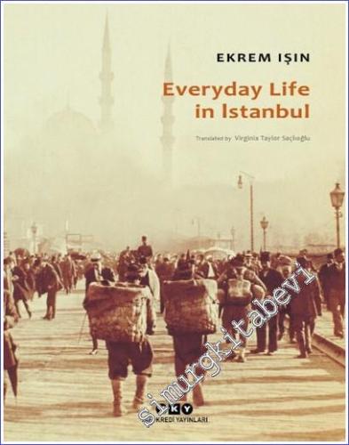 Everyday Life in Istanbul: Social Historical Essays on People, Culture