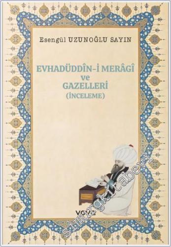 Evhadüddin-i Meragi ve Gazelleri : İnceleme -