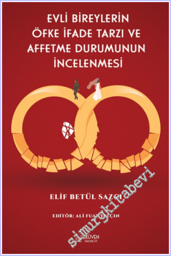 Evli Bireylerin Öfke İfade Tarzı Ve Affetme Durumunun İncelenmesi -        2026