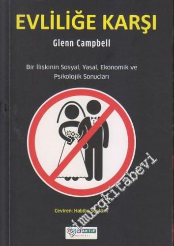 Evliliğe Karşı: Bir İlişkinin Sosyal, Yasal, Ekonomik ve Psikolojik Sonuçları -