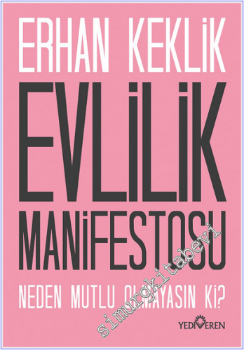 Evlilik Manifestosu : Neden Mutlu Olmayasın ki -