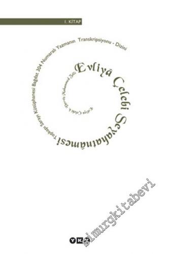 Evliya Çelebi Seyahatnamesi Cilt 1: İstanbul Evliya Çelebi b. Derviş Muhemmed Zılli Topkapı Sarayı Kütüphanesi Bağdat 304 Yazmanın Transkripsiyonu - Dizini  -