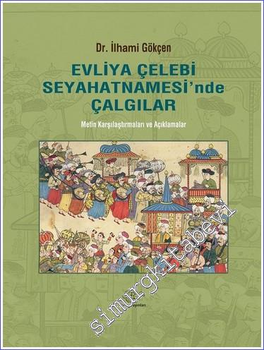 Evliya Çelebi Seyahatnamesi'nde Çalgılar : Metin Karşılaştırmaları ve Açıklamalar CİLTLİ -        2018
