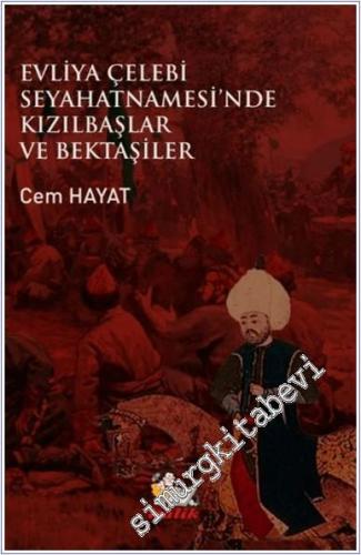 Evliya Çelebi Seyahatnamesi'nde Kızılbaşlar ve Bektaşiler -        2024