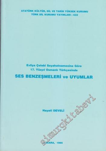 Evliya Çelebi Seyahatnamesine Göre 17. Yüzyıl Osmanlı Türkçesinde Ses Benzeşmeleri ve Uyumlar -        1995