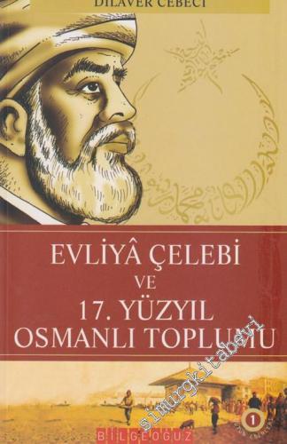 Evliyâ Çelebi ve 17. Yüzyıl Osmanlı Toplumu -