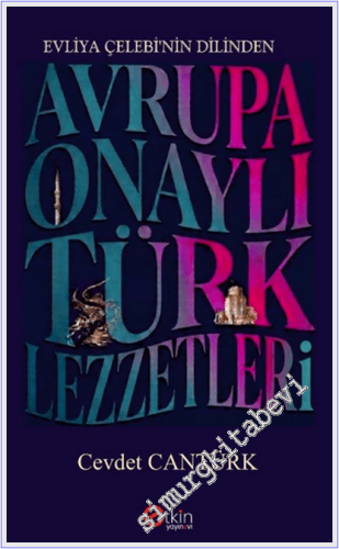 Evliya Çelebi'nin Dilinden Avrupa Onaylı Türk Lezzetleri