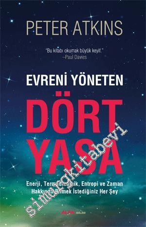 Evreni Yöneten Dört Yasa: Enerji, Termodinamik, Entropi ve Zaman Hakkında Bilmek İstediğiniz Her Şey -