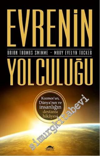 Evrenin Yolculuğu: Kozmos'un, Dünya'nın ve İnsanlığın Destansı Hikâyesi -